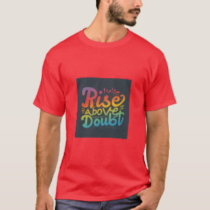 Rise Above Doubt T-Shirt