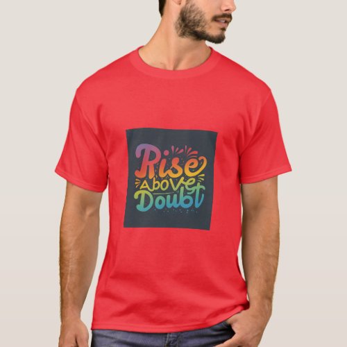 Rise Above Doubt T_Shirt