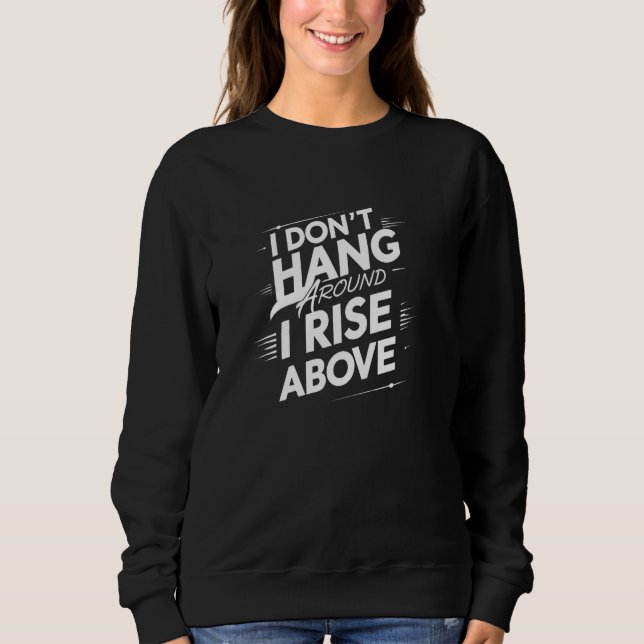 Rise Above Funny Aerial Sweatshirt (Front)