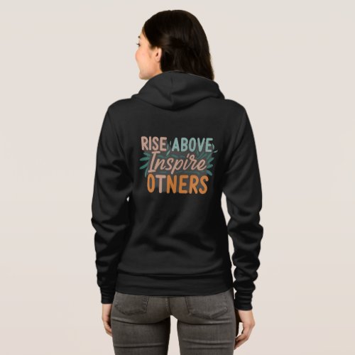 Rise Above Inspire Others Hoodie