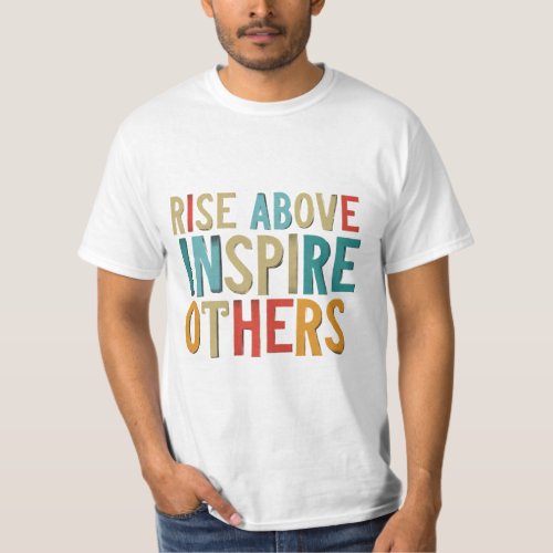 Rise Above Inspire Others T_Shirt