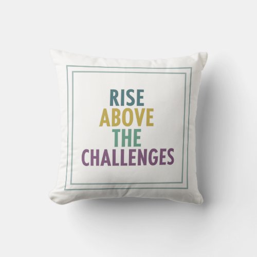 Rise Above The Challenges Unleash Your Potential Throw Pillow