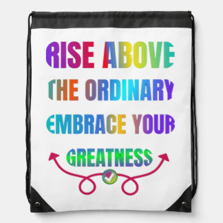Rise Above the Ordinary Embrace your Greatness Drawstring Bag
