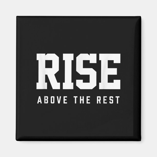 Rise Above The Rest  Magnet (Front)
