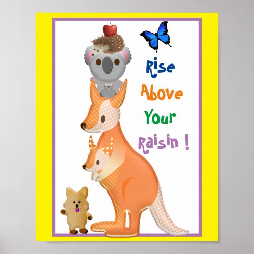 Rise Above Your Raisin Animal   Poster