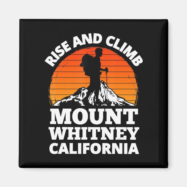 Rise and Climb Mount Whitney California Mountain C Magnet (Front)
