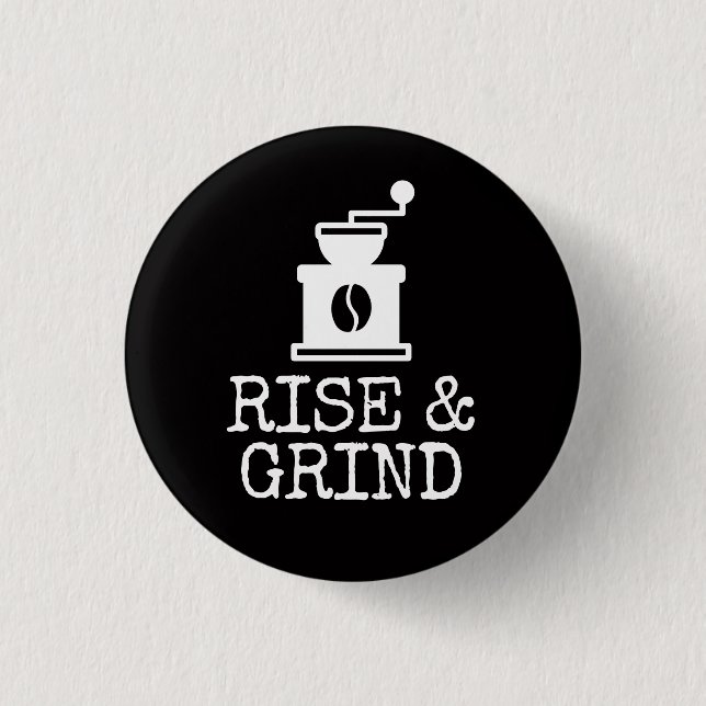 Rise and Grind Coffee Button (Front)