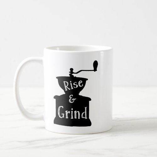 Rise and Grind Coffee Coffee Mug