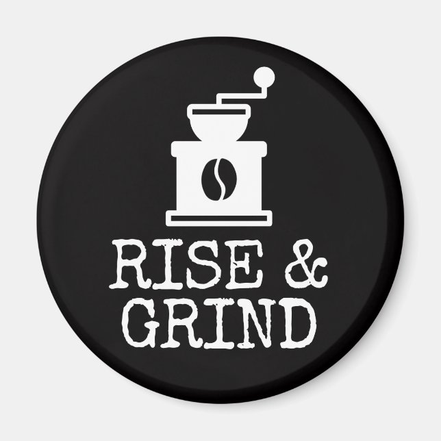 Rise and Grind Coffee Magnet (Front)