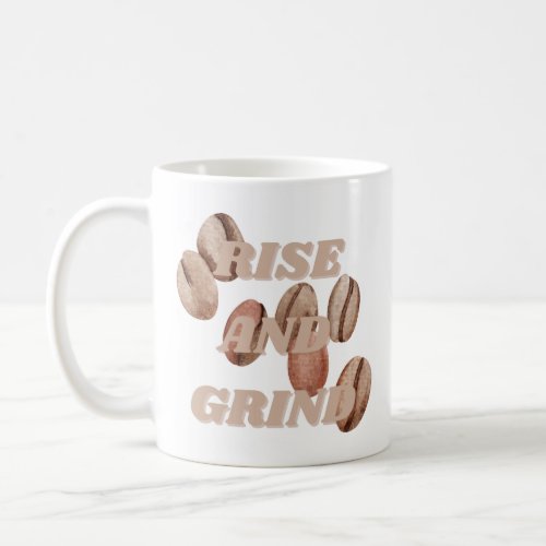 Rise and Grind coffee mug