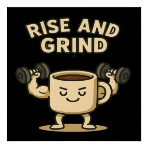 Rise and Grind Coffee Mug- Funny Gym Motivation Poster
