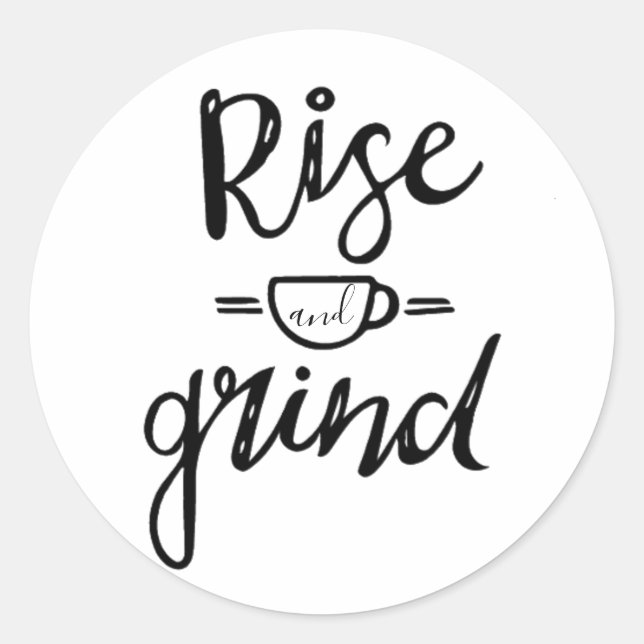 Rise and Grind - Coffee Themed Classic Round Sticker (Front)