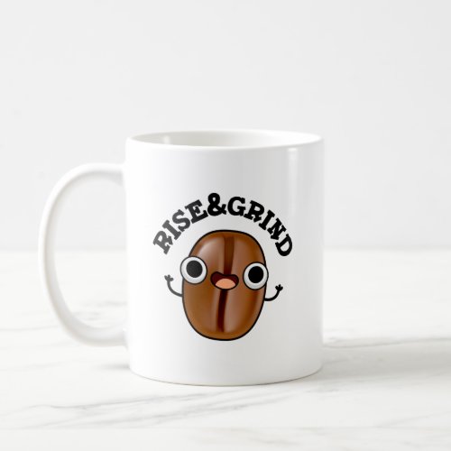 Rise And Grind Funny Coffee Bean Pun Coffee Mug