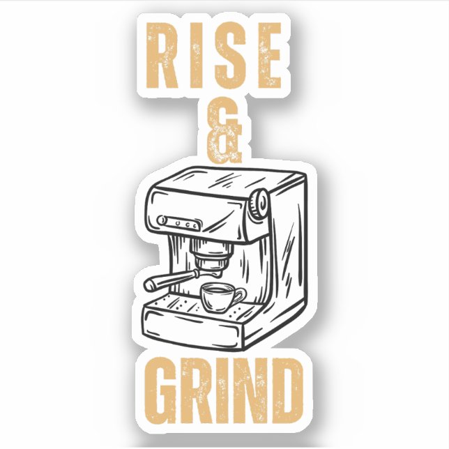 Rise and Grind – Motivational Espresso  Sticker (Front)