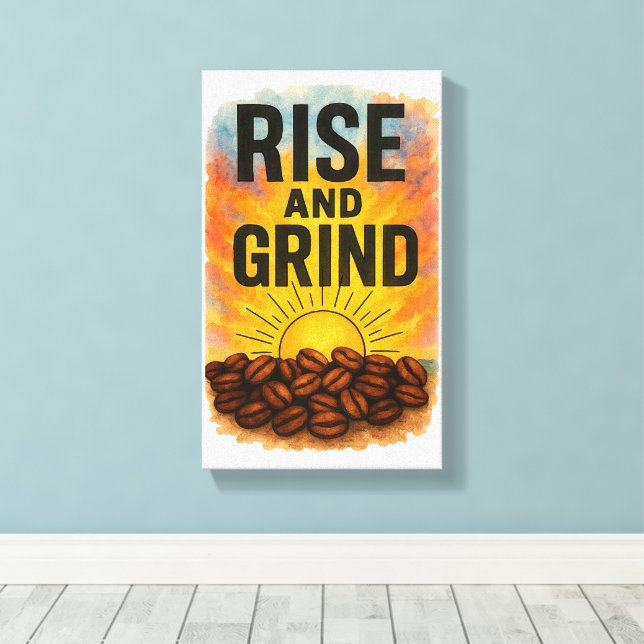 Rise and Grind Room Poster Canvas Print (Insitu(Wood Floor))