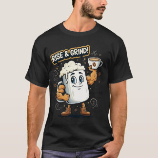 Rise and Grind T-Shirt