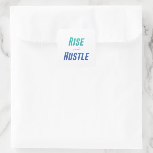 Rise and Hustle Square Sticker