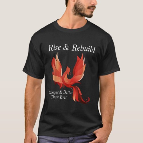 Rise and Rebuild Phoenix Bird Firebird Shirt