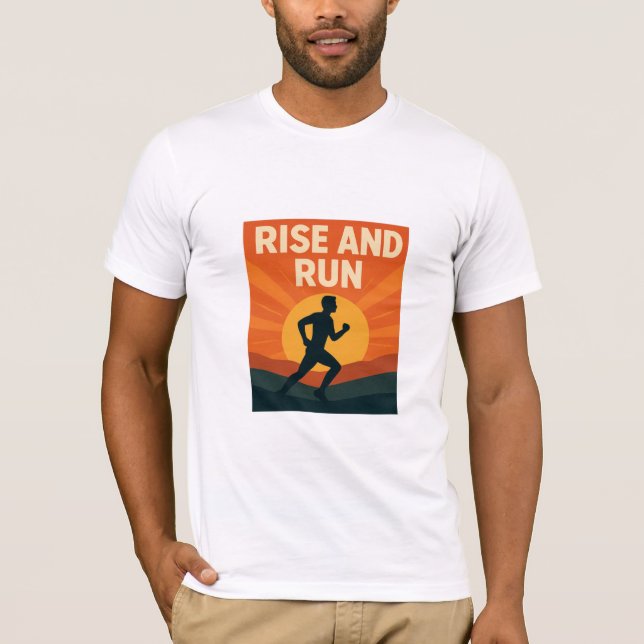 Rise and Run T-Shirt (Front)