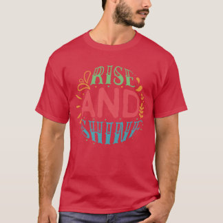 Rise and shine01 T-Shirt