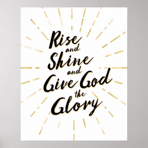 Rise and Shine and Give God the Glory Art Print