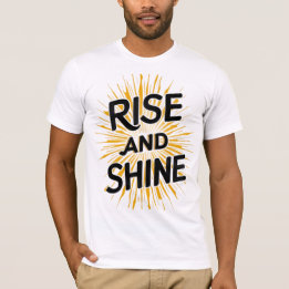 Rise and Shine Best Quotes Design Men’s T-Shirt