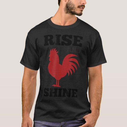 Rise And Shine Chicken Morning Rooster Sunrise Far T_Shirt