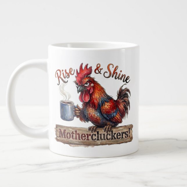 Rise and Shine Grumpy Rooster Funny Morning  Giant Coffee Mug (Left)