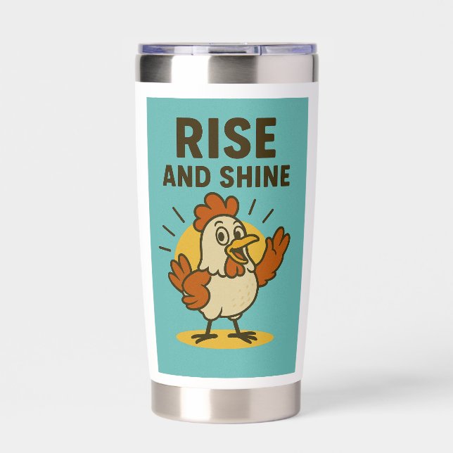 Rise and Shine Happy Chicken Insulated Tumbler (Front)
