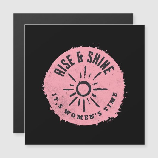 Rise and Shine it,s Women's time (Front/Back)