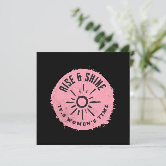 Rise and Shine it,s Women's time (Standing Front)