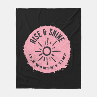 Rise and Shine it,s Women's time Fleece Blanket