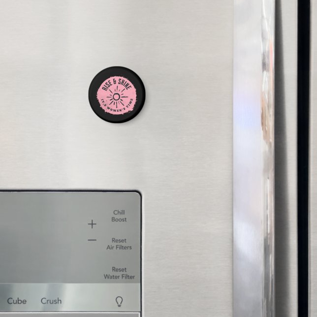 Rise and Shine it,s Women's time Magnet (In Situ (Fridge))