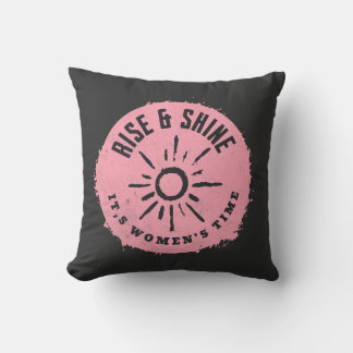 Rise and Shine it,s Women's time Throw Pillow