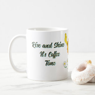 Rise and Shine It's Coffee Time Coffee Mug