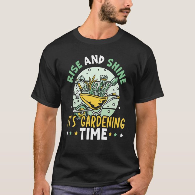 Rise And Shine It's Gardening Time Landscaping Lan T-Shirt (Front)