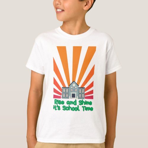 Rise and Shine Its School Time T_Shirt