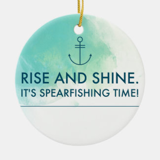 Rise and Shine It's Spearfishing Time Ceramic Ornament