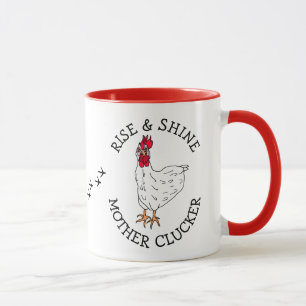 Rise and Shine Mother Clucker Funny Chicken Humor Mug