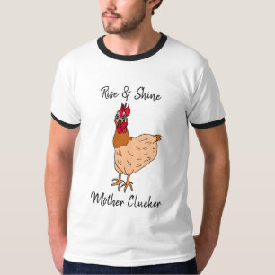 Rise and Shine, Mother Clucker Funny Chicken T-Shirt