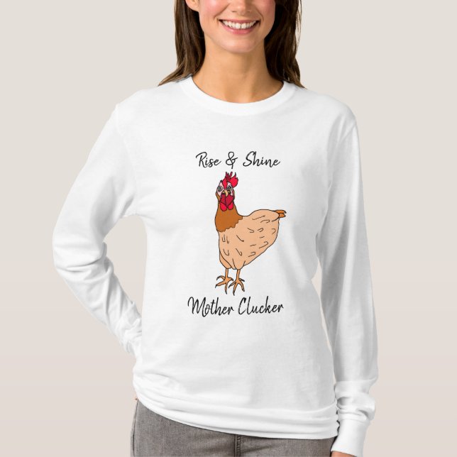 Rise and Shine, Mother Clucker Funny Chicken T-Shirt (Front)