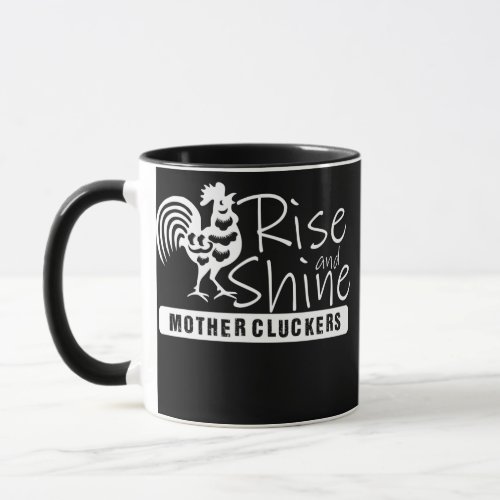 Rise And Shine Mother Cluckers Apparel  Mug