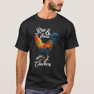 Rise and Shine Mother Cluckers Funny Farm Rooster  T-Shirt