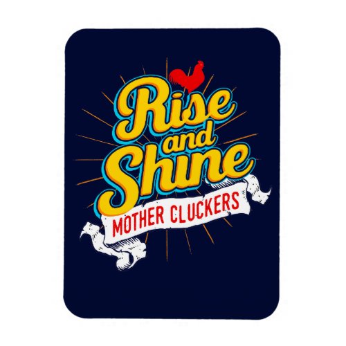 Rise And Shine Mother Cluckers Rooster Country Magnet