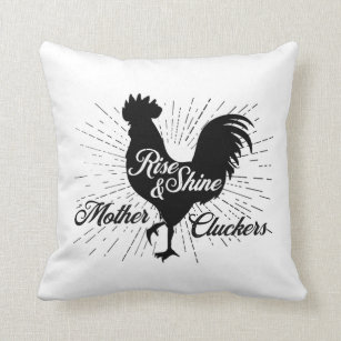 Rise and Shine Mother Cluckers Rooster Throw Pillow