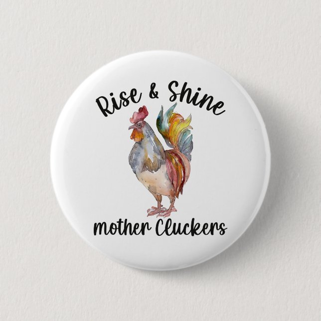 Rise And Shine Mother Cluckers Shirt Funny Chicken Button (Front)