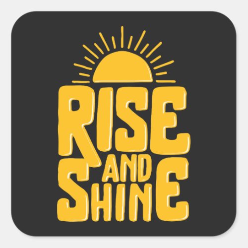 Rise And Shine Motivational Quote Square Sticker