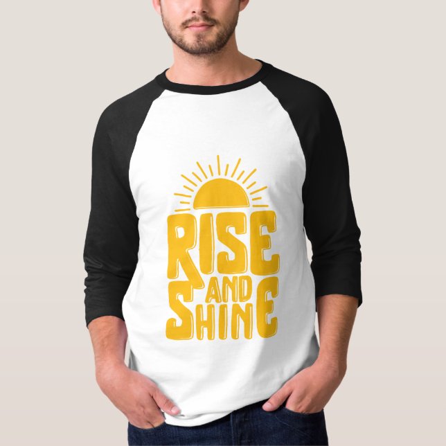 Rise And Shine Motivational Quote T-Shirt (Front)