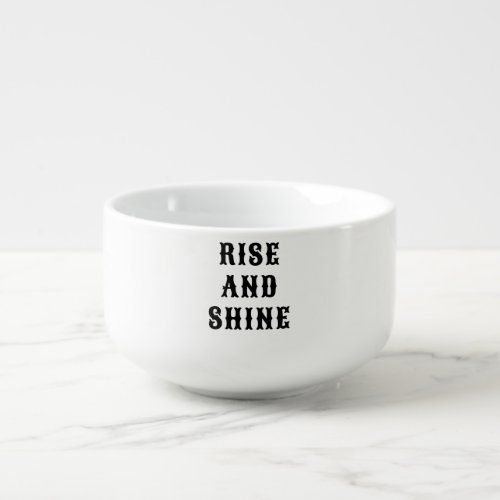 Rise and Shine Mug Christmas Gift Soup Bowl