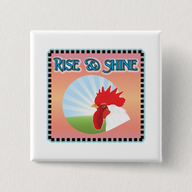 Rise and Shine Rooster Pinback Button (Front)